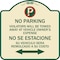 Signmission Violators Towed Away Vehicle Owners W/ No Se Extacione Su Vehicul Alum, 18" L, 18" H, TG-1818-22735 A-DES-TG-1818-22735 - alternate 1